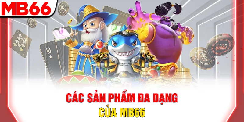 Các sản phẩm đa dạng của MB66