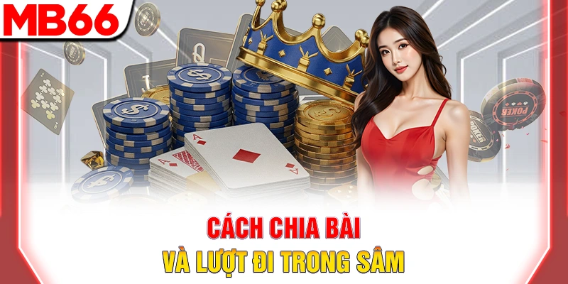 Luật Chơi Bài Sâm Lốc Chuẩn Nhất 2025 Newbie Cần Nắm 8 Cách chia bài và lượt đi trong sâm