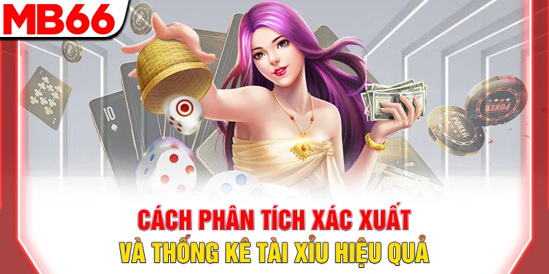 Cách phân tích xác suất và thống kê tài xỉu hiệu quả