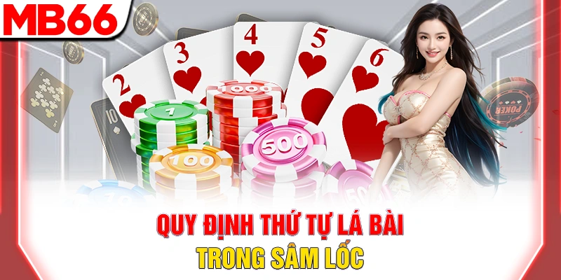 Luật Chơi Bài Sâm Lốc Chuẩn Nhất 2025 Newbie Cần Nắm 9 Quy định thứ tự lá bài trong sâm lốc